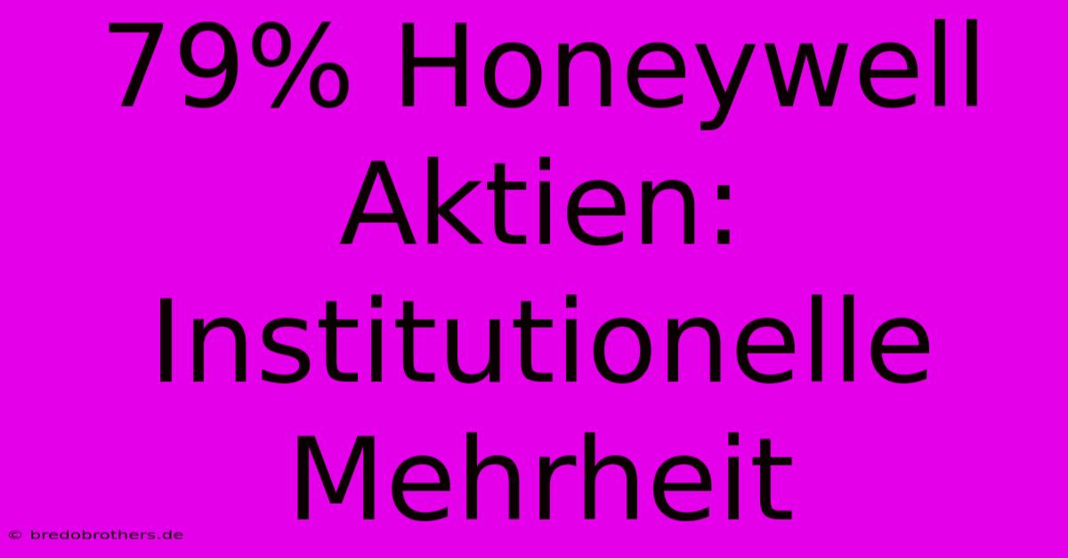 79% Honeywell Aktien: Institutionelle Mehrheit