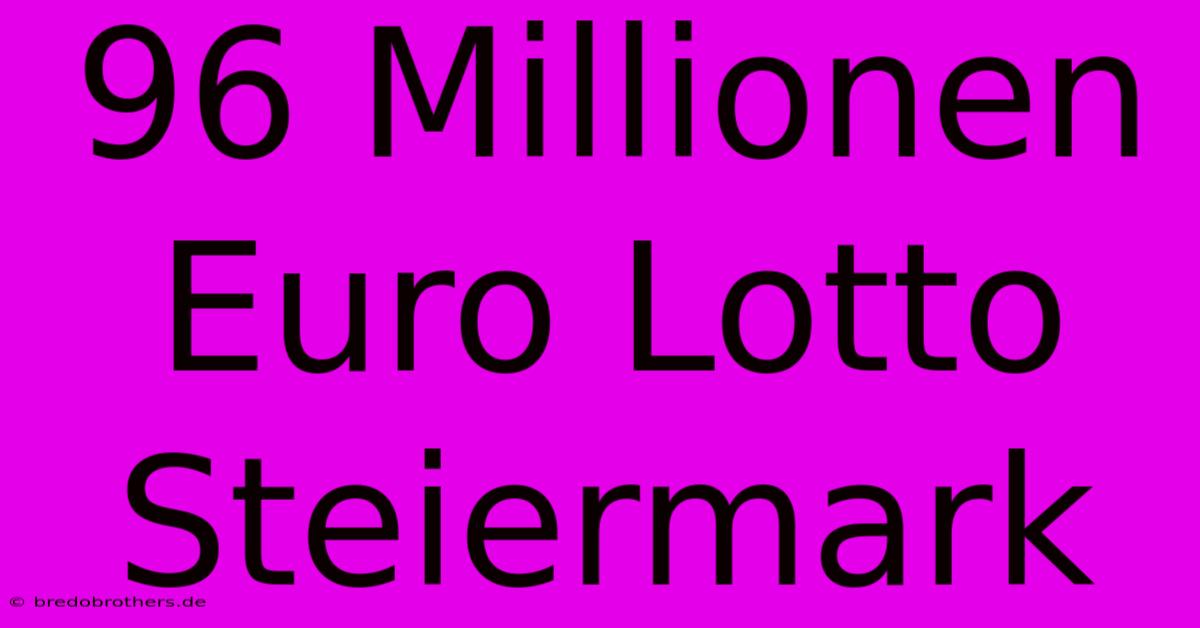 96 Millionen Euro Lotto Steiermark