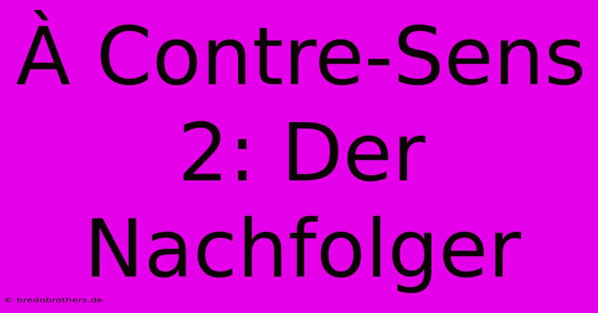 À Contre-Sens 2: Der Nachfolger