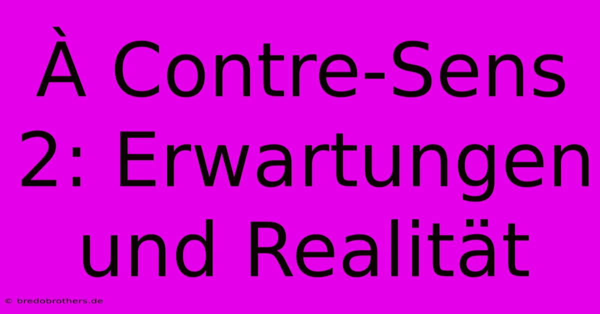 À Contre-Sens 2: Erwartungen Und Realität