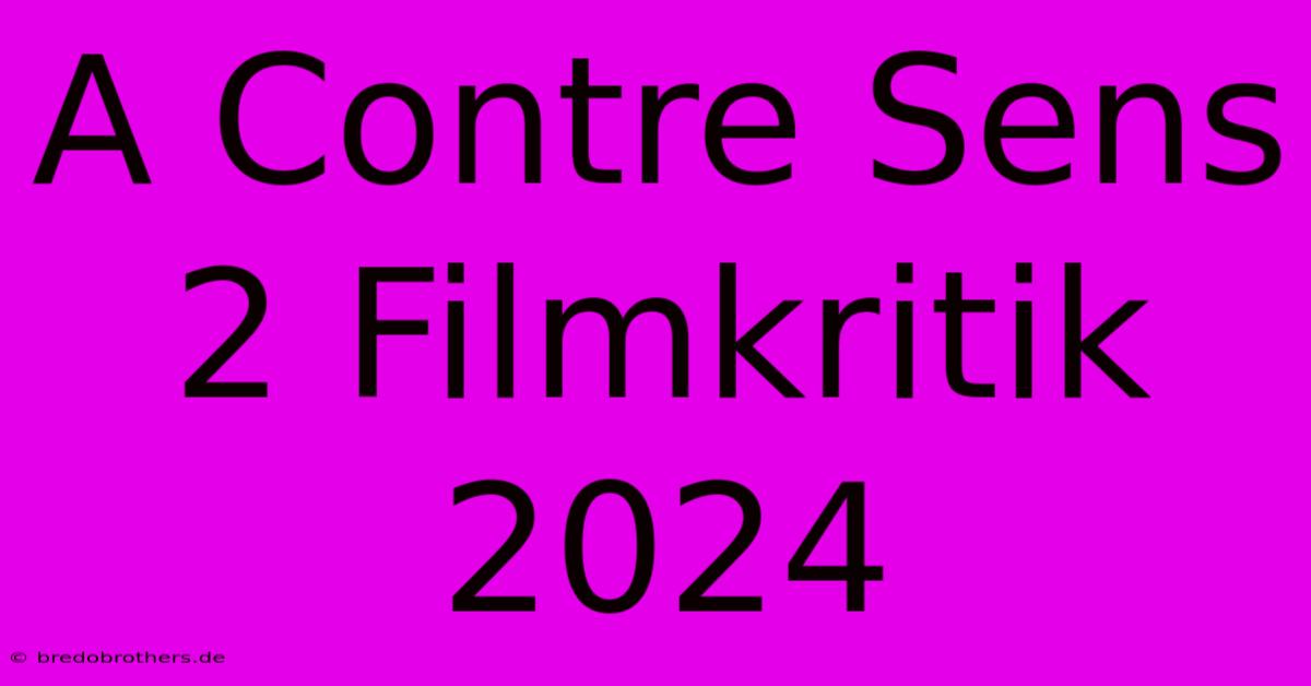 A Contre Sens 2 Filmkritik 2024