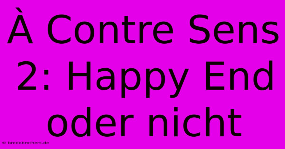 À Contre Sens 2: Happy End Oder Nicht