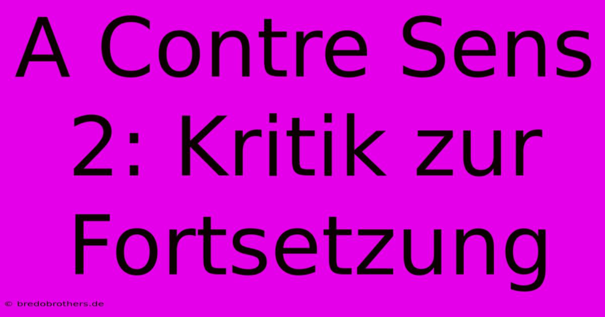 A Contre Sens 2: Kritik Zur Fortsetzung