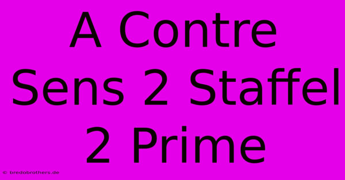 A Contre Sens 2 Staffel 2 Prime