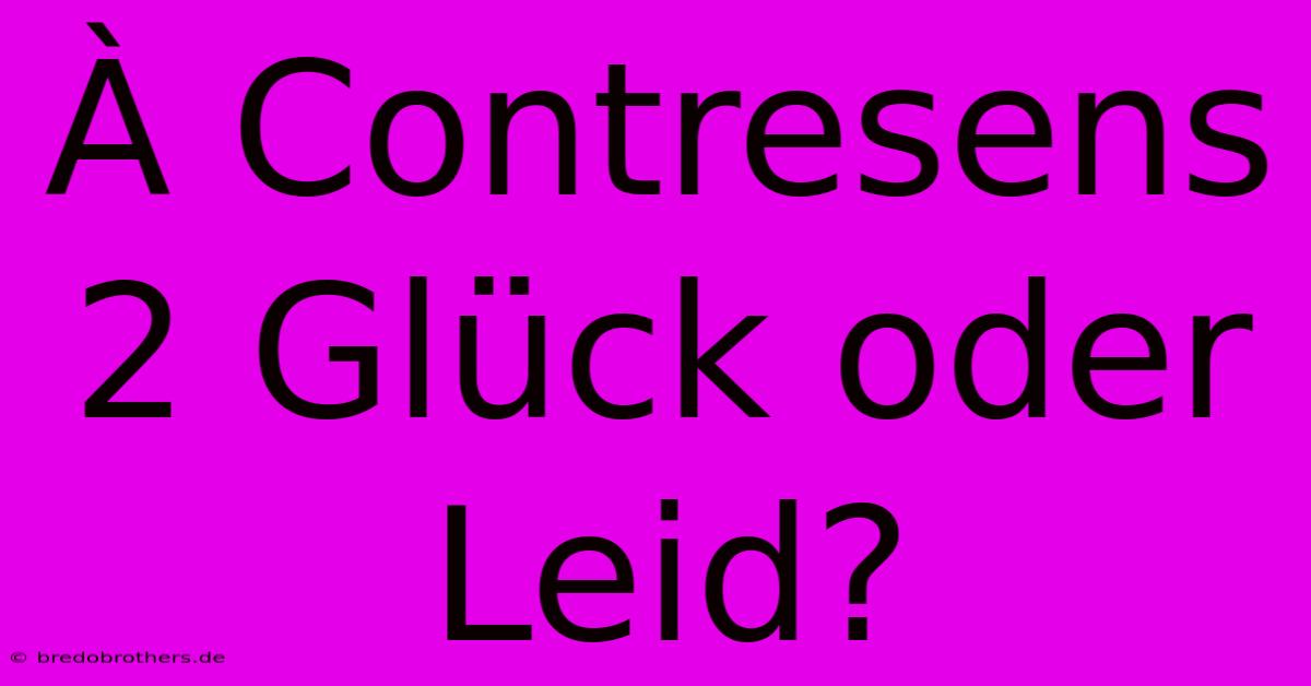 À Contresens 2 Glück Oder Leid?