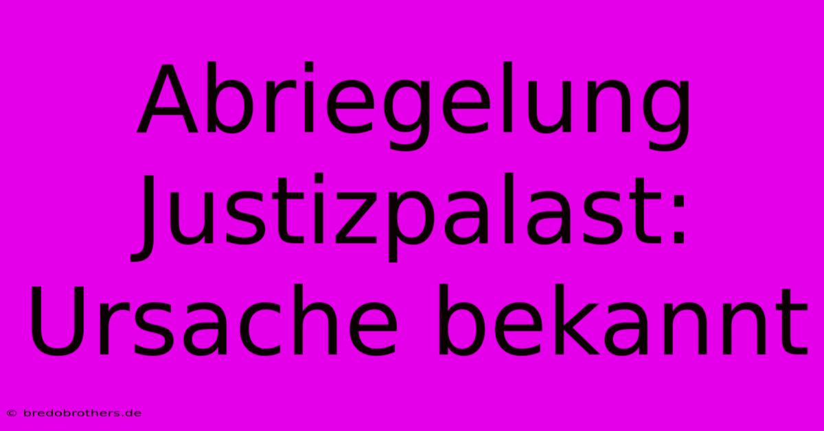 Abriegelung Justizpalast:  Ursache Bekannt