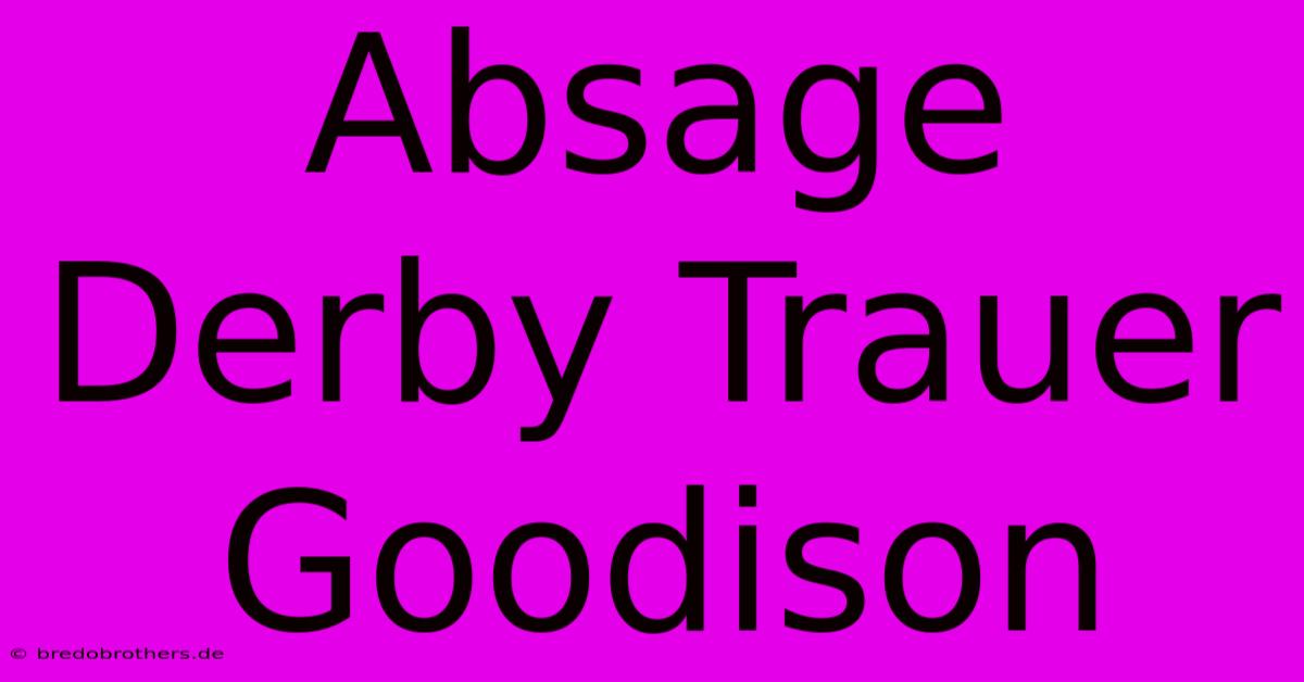 Absage Derby Trauer Goodison