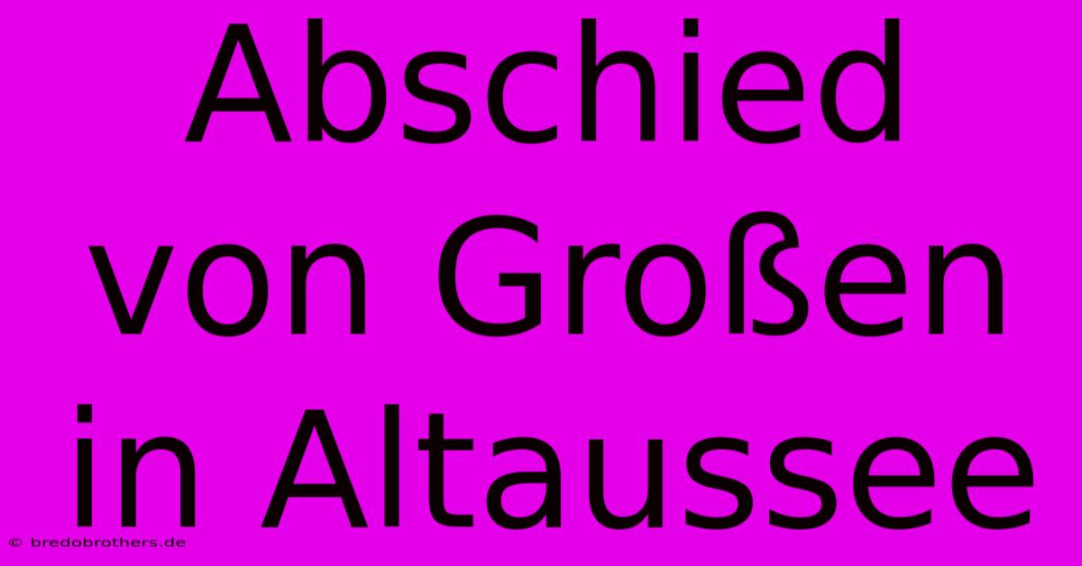 Abschied Von Großen In Altaussee