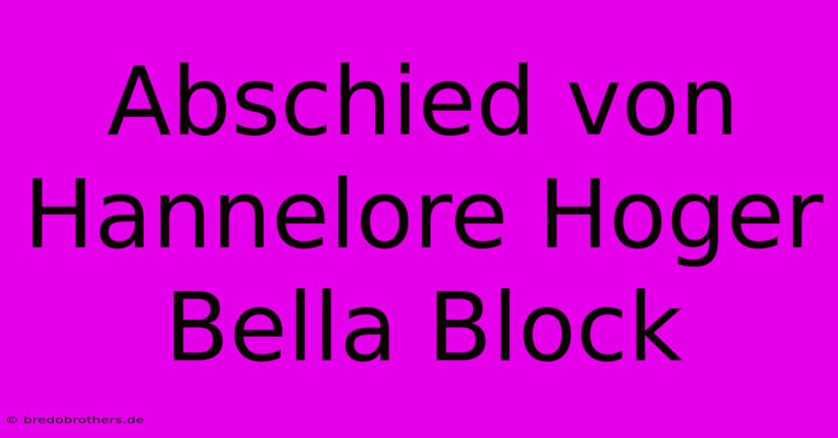 Abschied Von Hannelore Hoger Bella Block