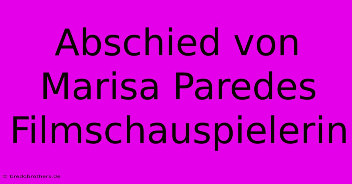 Abschied Von Marisa Paredes Filmschauspielerin