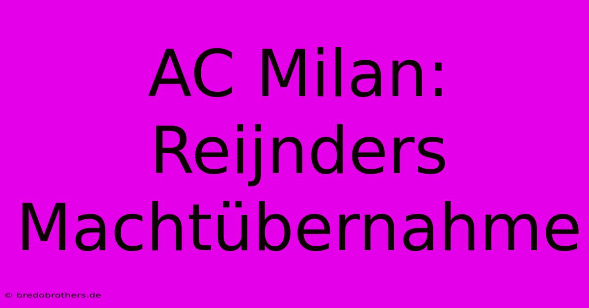 AC Milan: Reijnders Machtübernahme