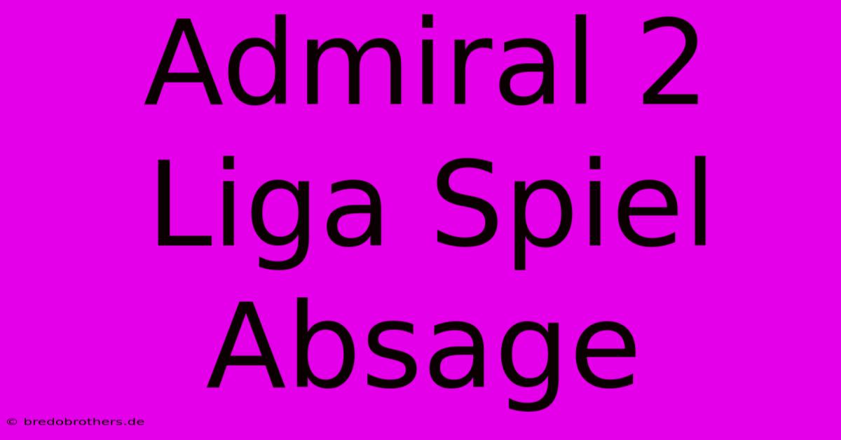 Admiral 2 Liga Spiel Absage  