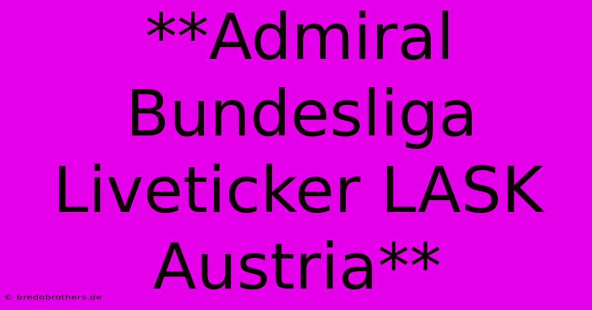 **Admiral Bundesliga Liveticker LASK Austria**