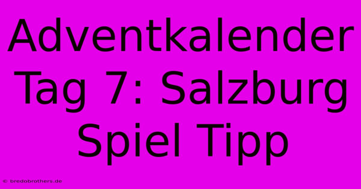 Adventkalender Tag 7: Salzburg Spiel Tipp