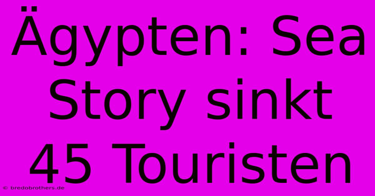 Ägypten: Sea Story Sinkt 45 Touristen