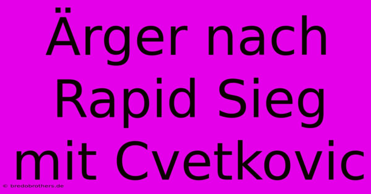 Ärger Nach Rapid Sieg Mit Cvetkovic