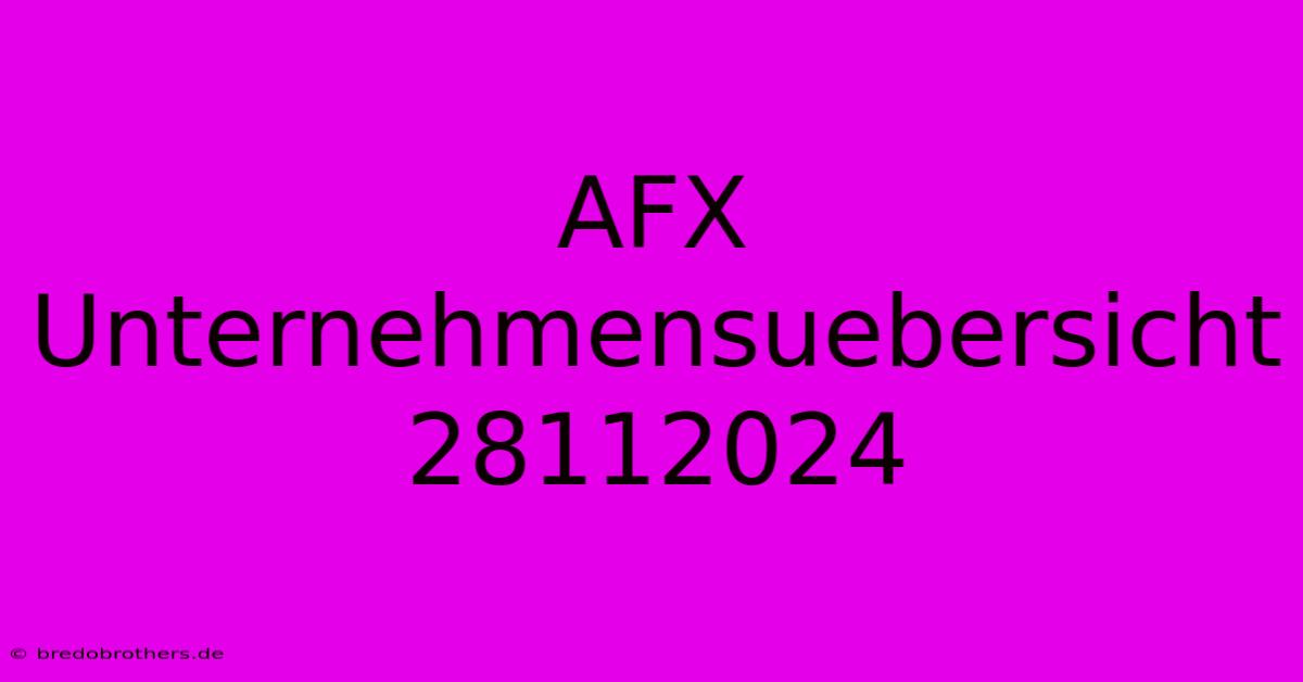 AFX Unternehmensuebersicht 28112024