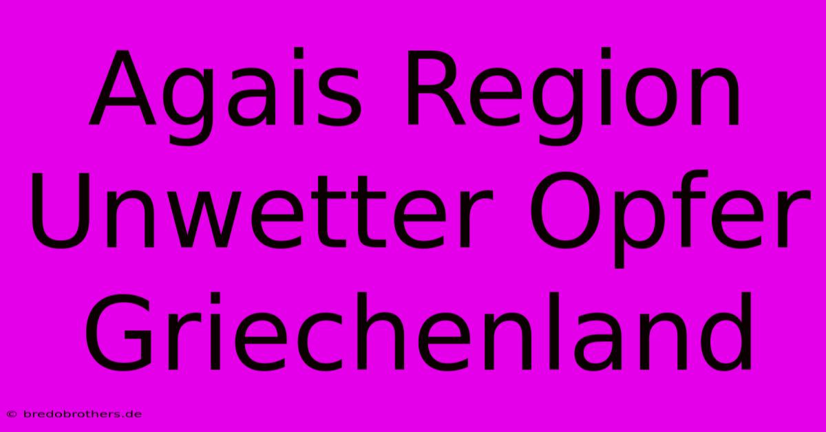 Agais Region Unwetter Opfer Griechenland