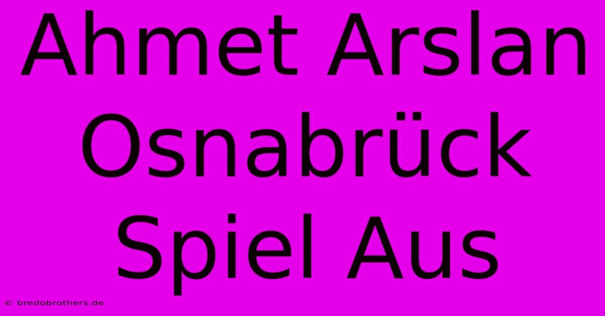 Ahmet Arslan Osnabrück Spiel Aus