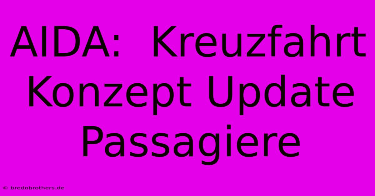 AIDA:  Kreuzfahrt Konzept Update Passagiere