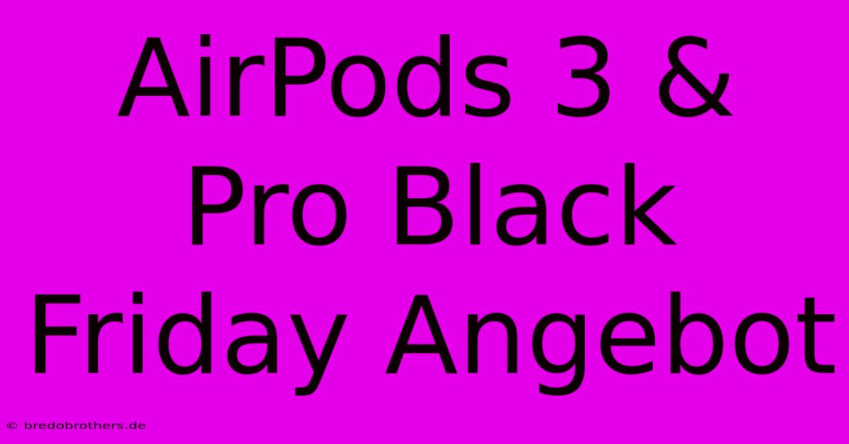 AirPods 3 & Pro Black Friday Angebot