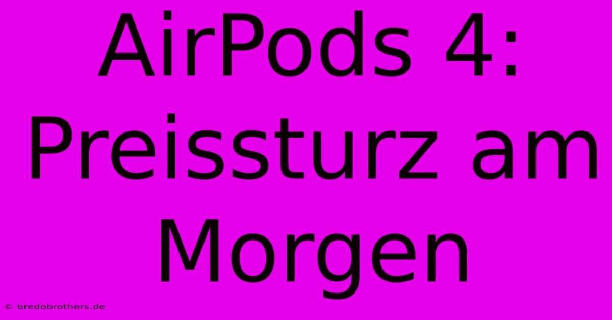 AirPods 4: Preissturz Am Morgen