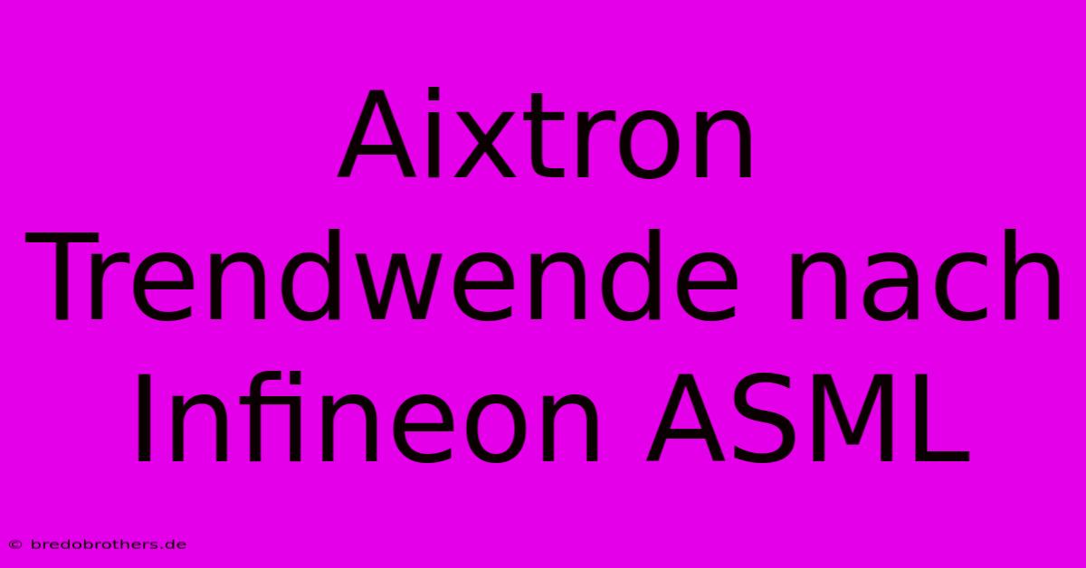 Aixtron Trendwende Nach Infineon ASML