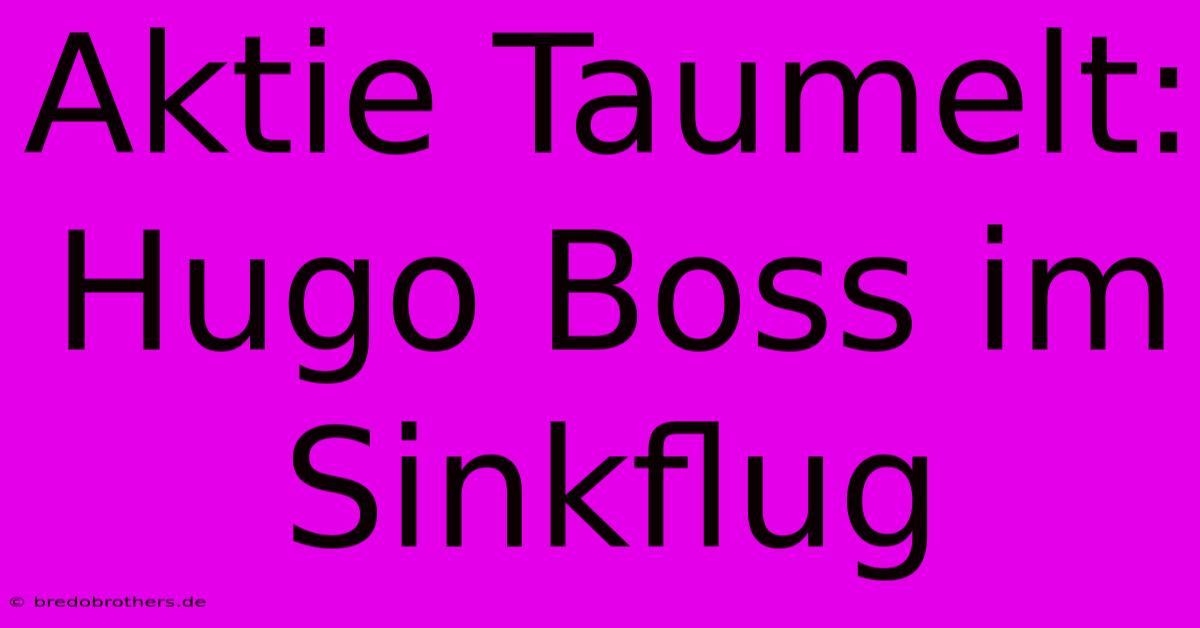 Aktie Taumelt: Hugo Boss Im Sinkflug