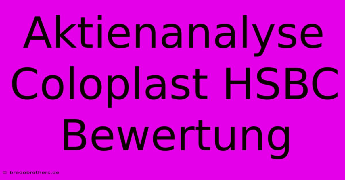 Aktienanalyse Coloplast HSBC Bewertung