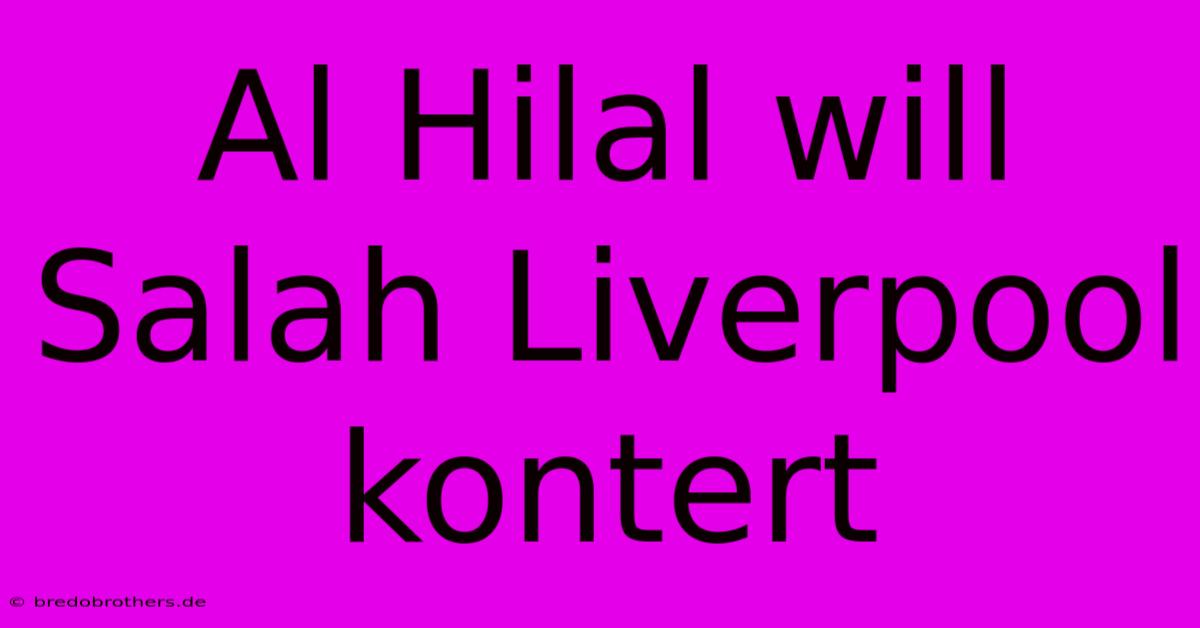 Al Hilal Will Salah Liverpool Kontert