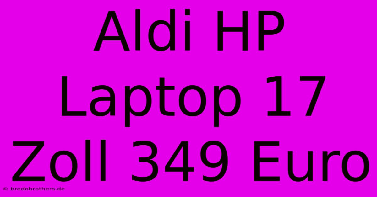 Aldi HP Laptop 17 Zoll 349 Euro