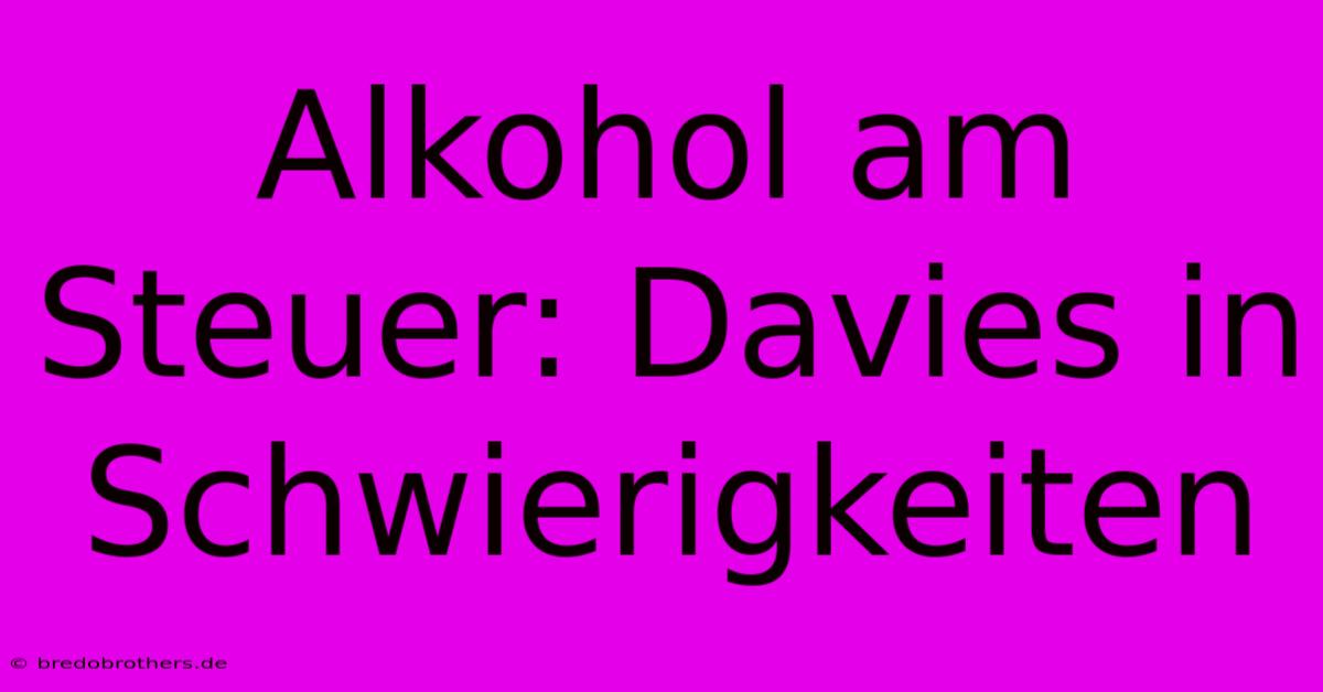 Alkohol Am Steuer: Davies In Schwierigkeiten