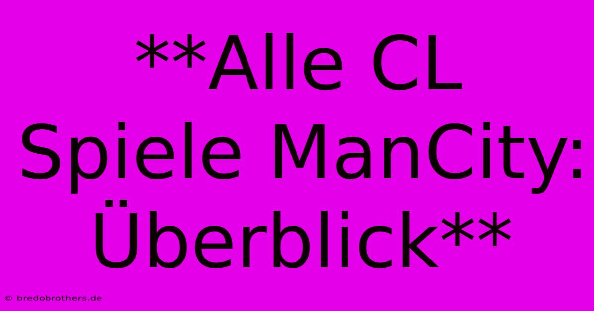 **Alle CL Spiele ManCity: Überblick**