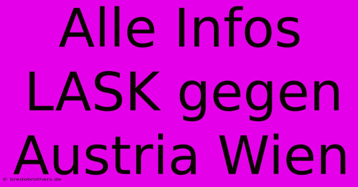 Alle Infos LASK Gegen Austria Wien