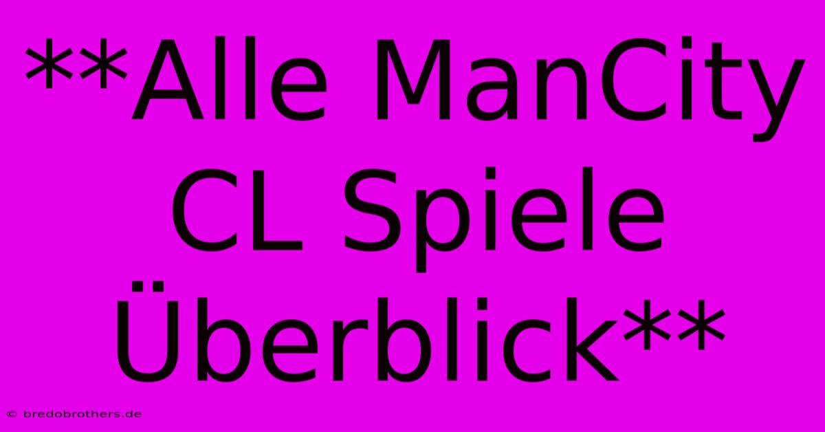 **Alle ManCity CL Spiele Überblick**