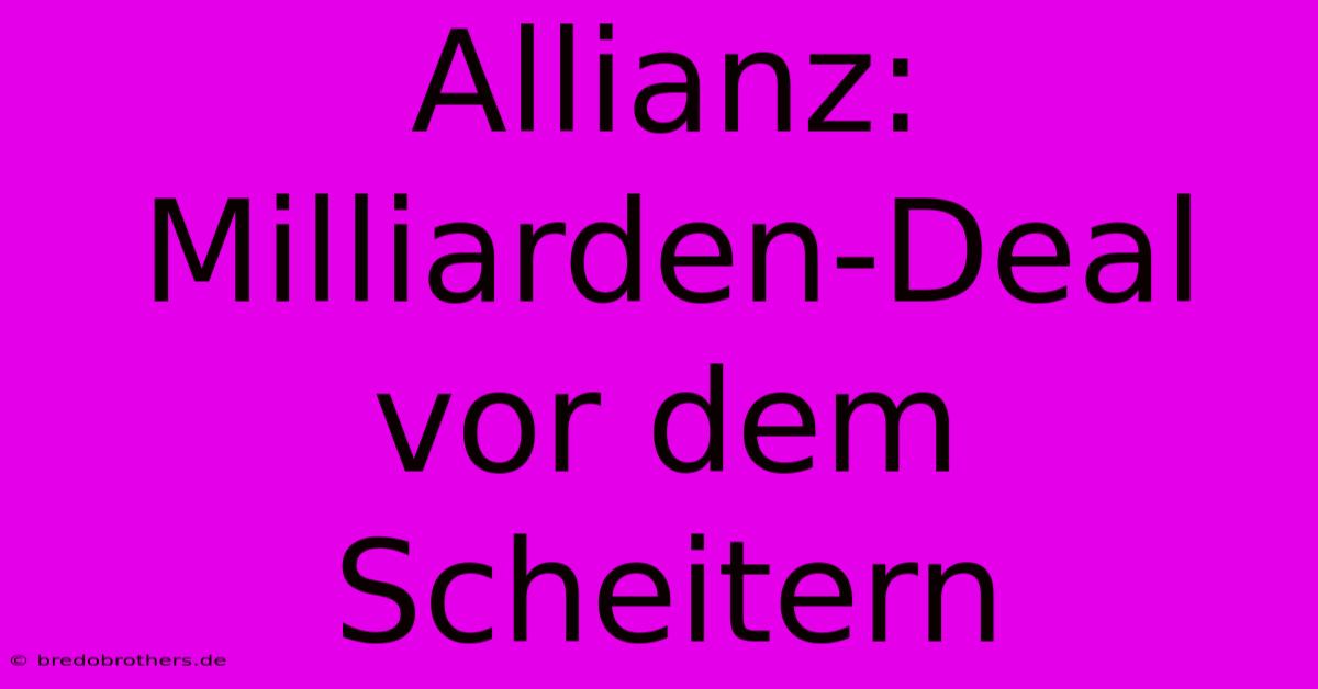 Allianz:  Milliarden-Deal Vor Dem Scheitern