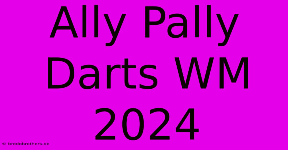 Ally Pally Darts WM 2024