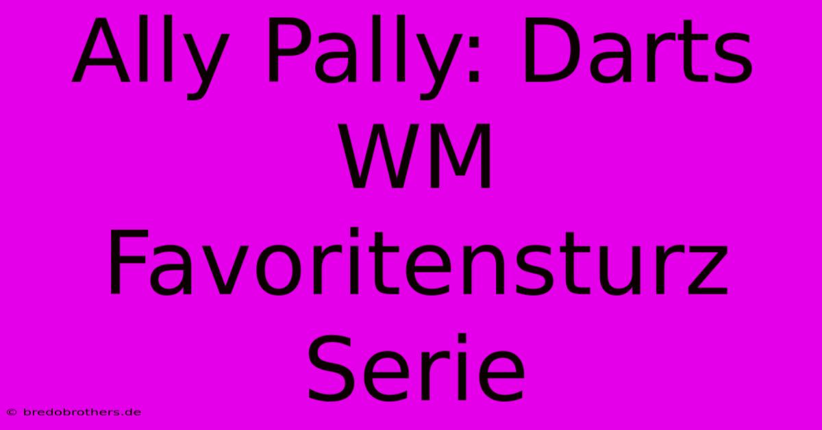 Ally Pally: Darts WM  Favoritensturz Serie