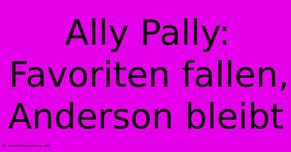 Ally Pally: Favoriten Fallen, Anderson Bleibt