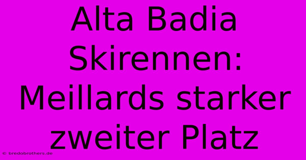 Alta Badia Skirennen: Meillards Starker Zweiter Platz