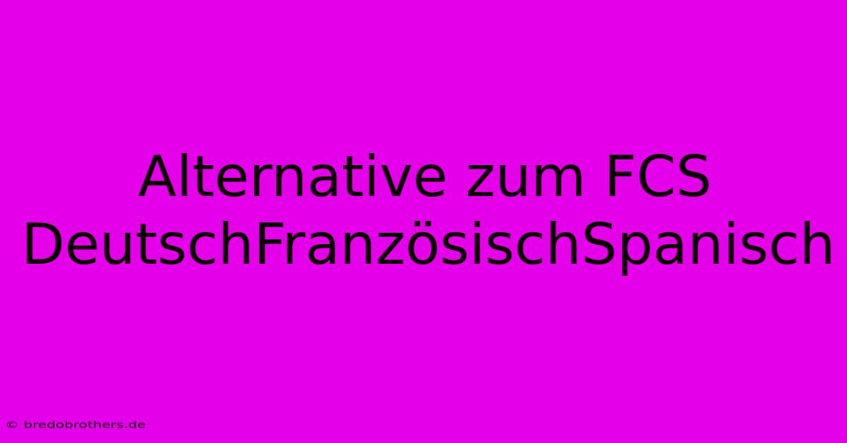 Alternative Zum FCS DeutschFranzösischSpanisch