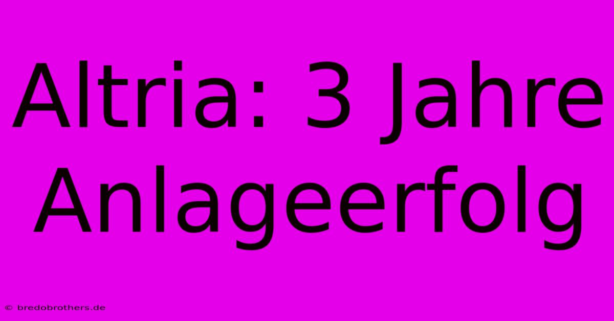 Altria: 3 Jahre Anlageerfolg