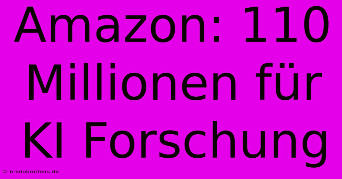 Amazon: 110 Millionen Für KI Forschung