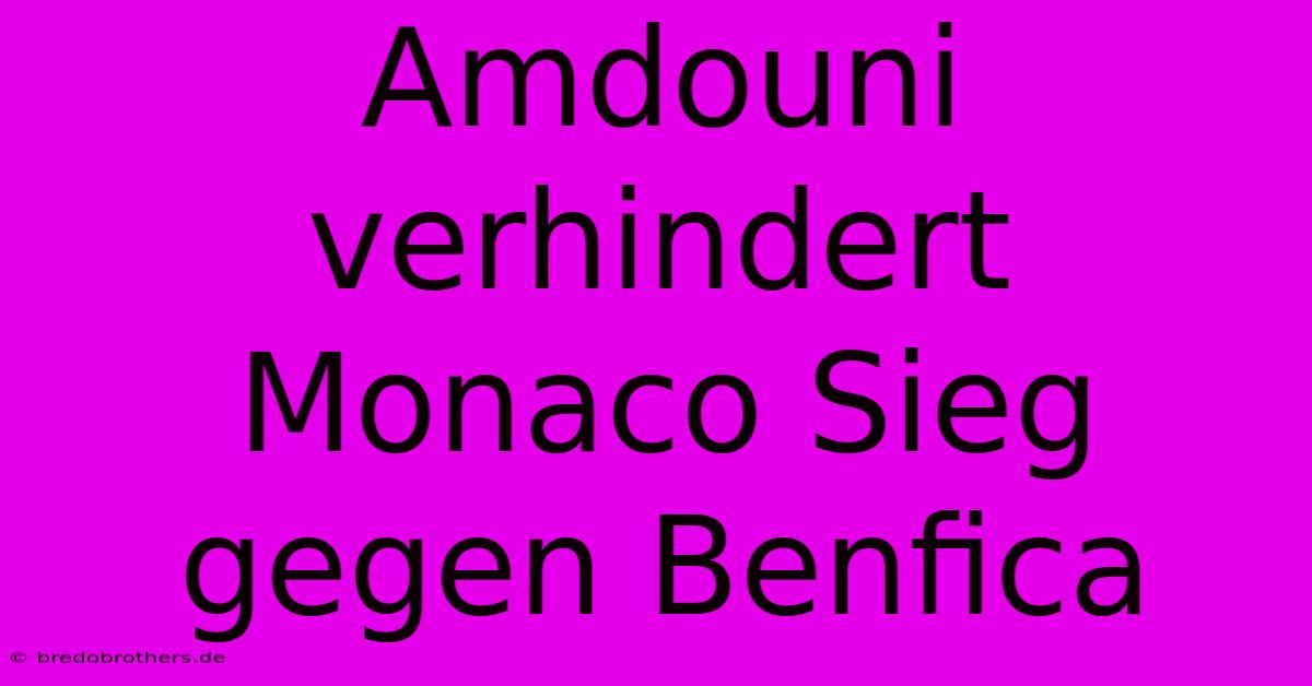 Amdouni Verhindert Monaco Sieg Gegen Benfica