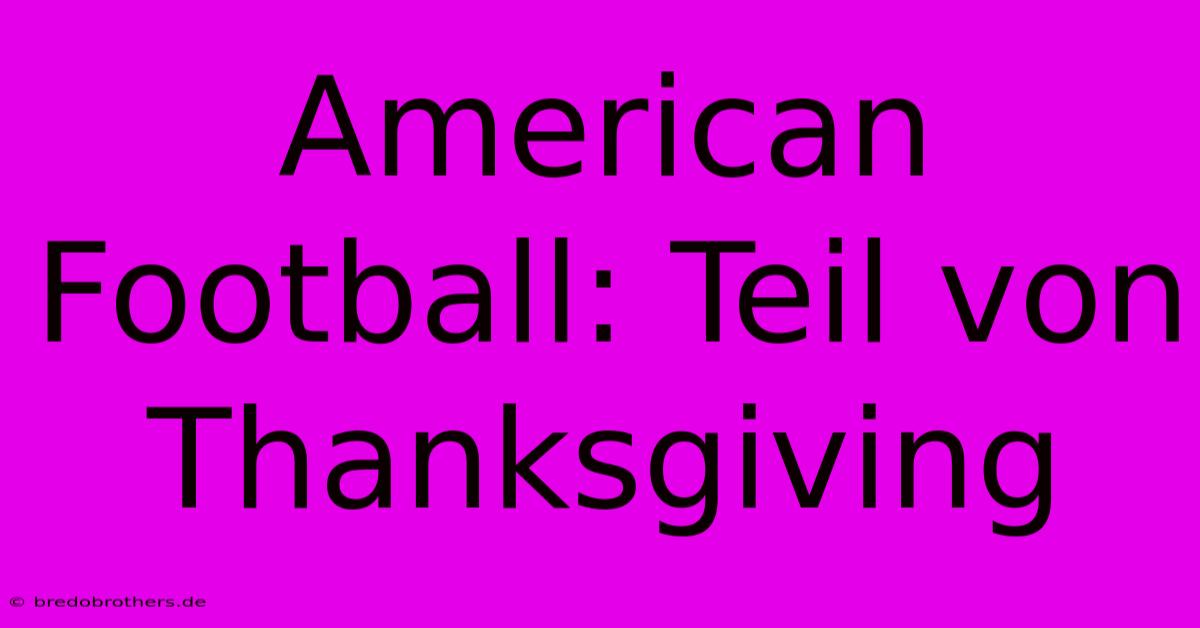 American Football: Teil Von Thanksgiving