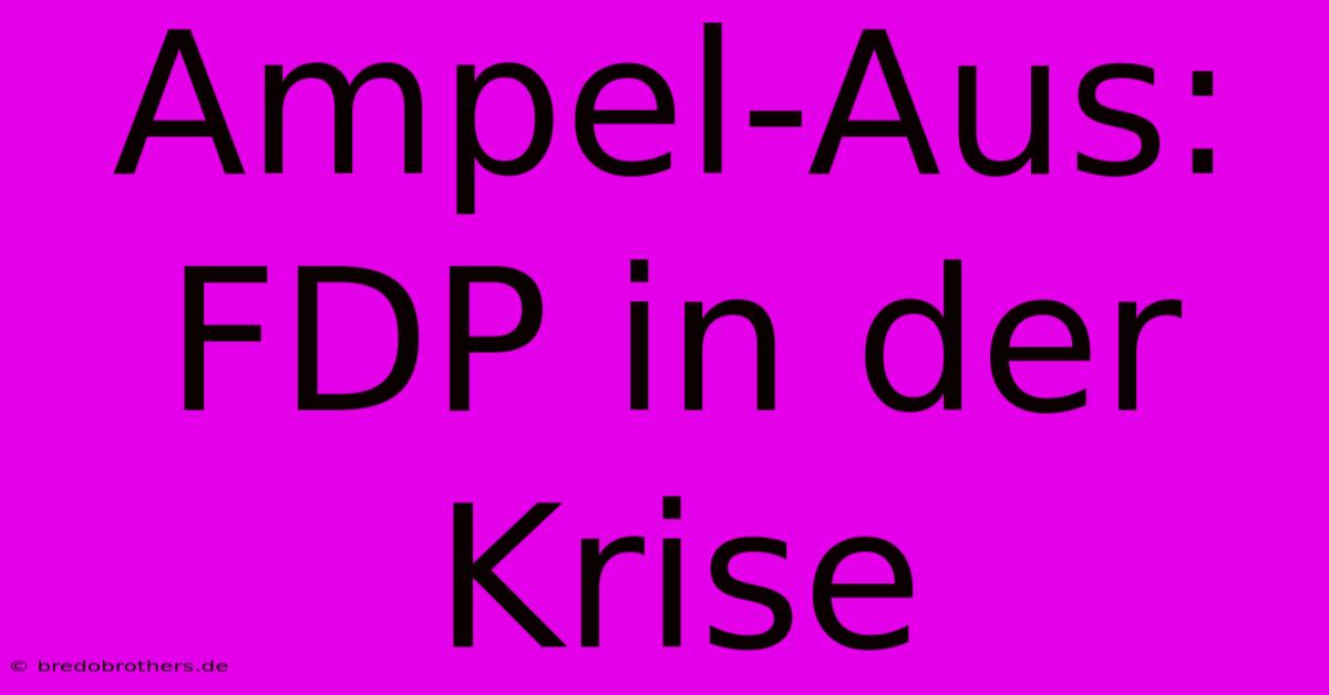 Ampel-Aus: FDP In Der Krise