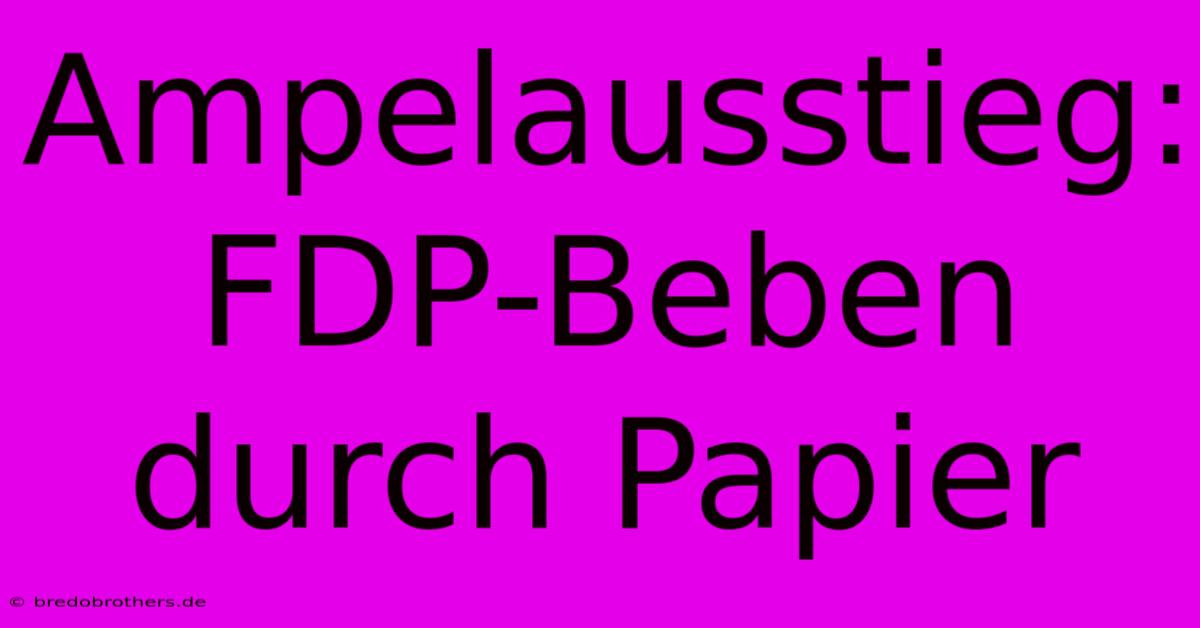 Ampelausstieg: FDP-Beben Durch Papier