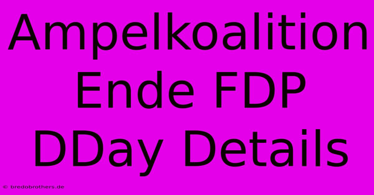 Ampelkoalition Ende FDP DDay Details