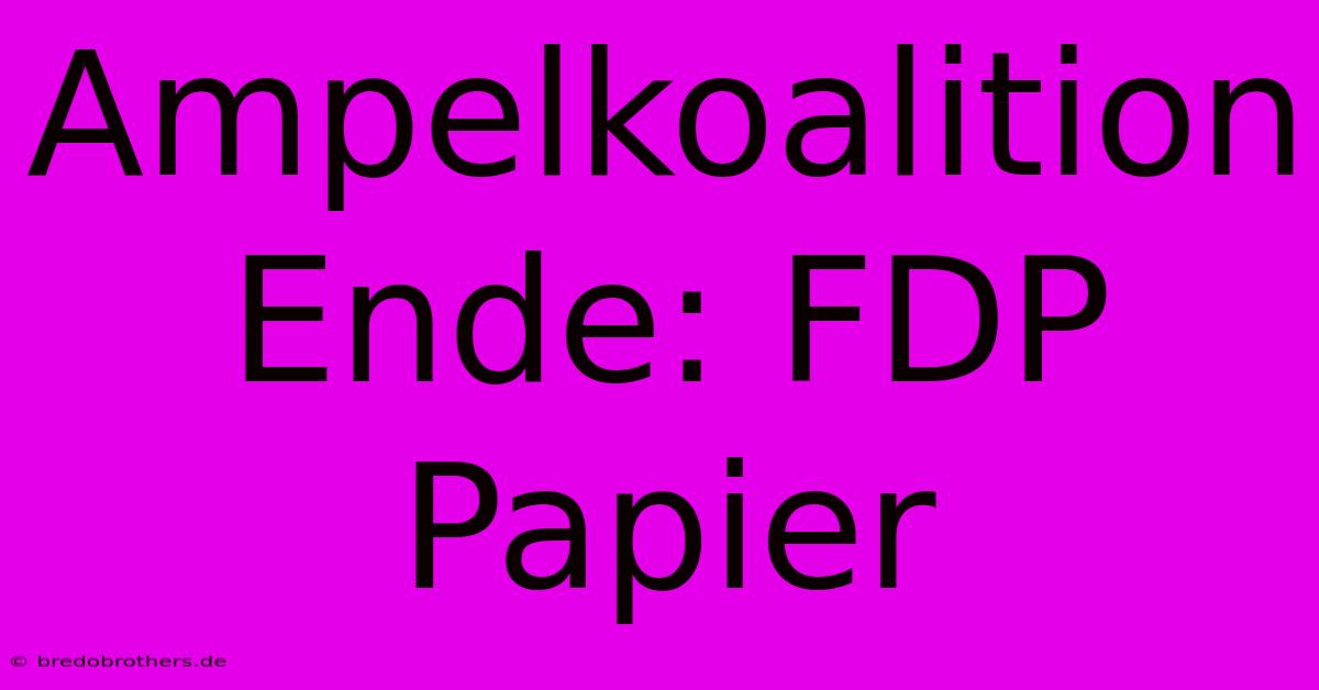 Ampelkoalition Ende: FDP Papier