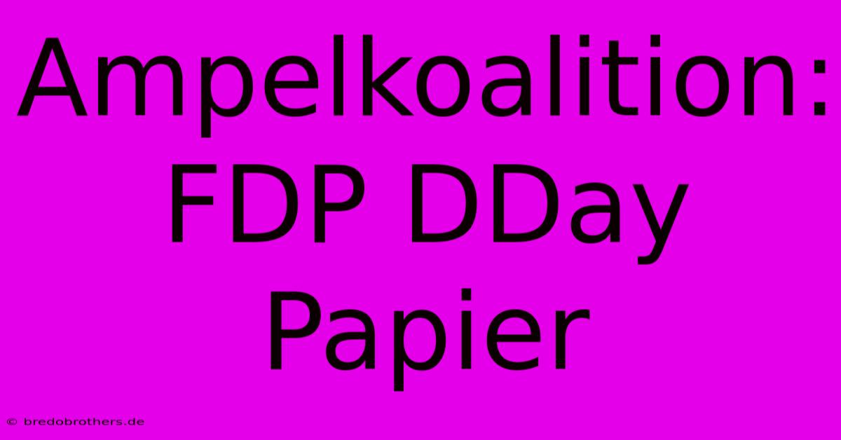 Ampelkoalition: FDP DDay Papier